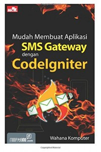Image of Mudah Membuat Aplikasi dengan SMS Gateway dengan Codelgniter